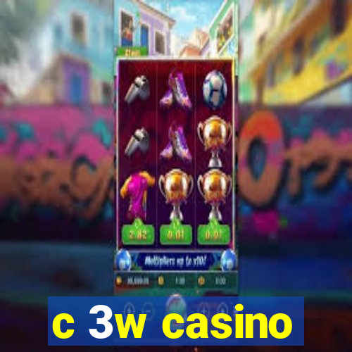 c 3w casino