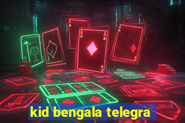 kid bengala telegra