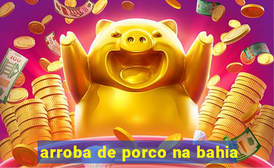 arroba de porco na bahia