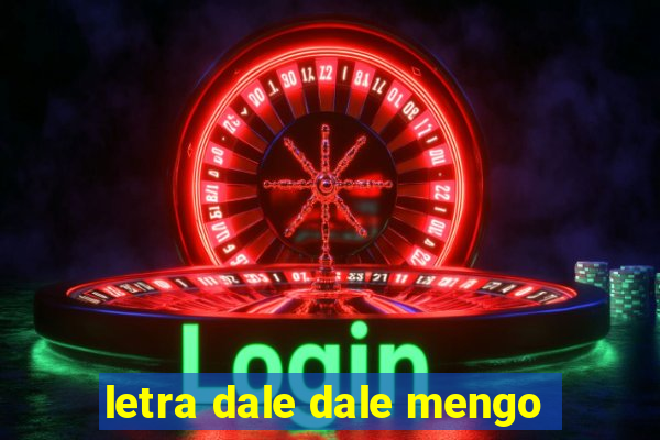 letra dale dale mengo