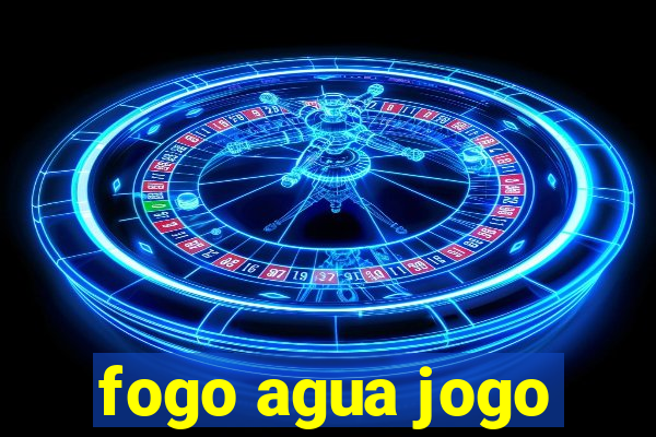 fogo agua jogo
