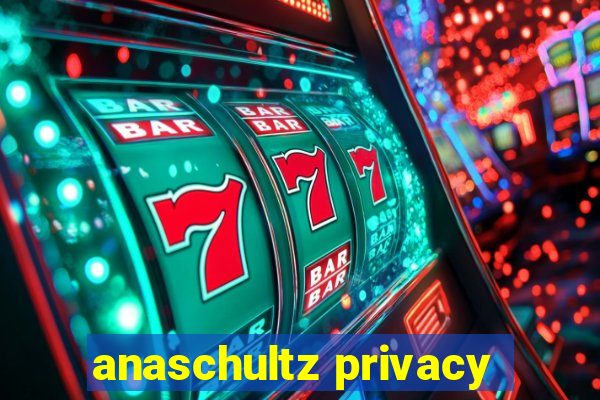 anaschultz privacy