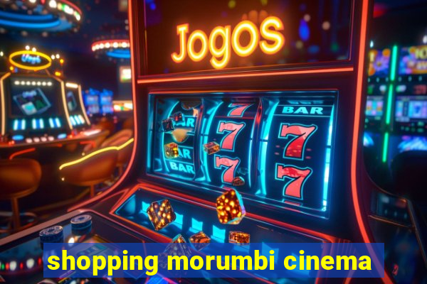 shopping morumbi cinema