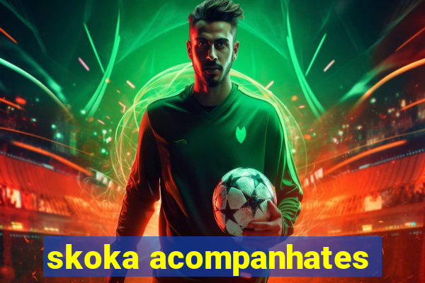skoka acompanhates