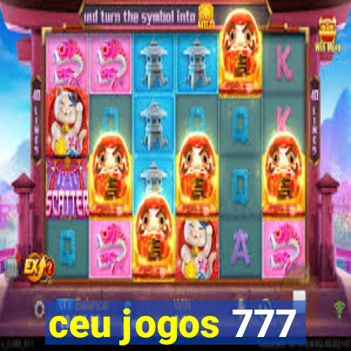 ceu jogos 777