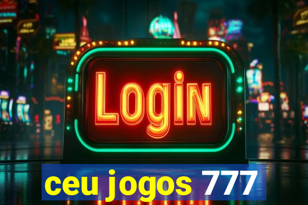 ceu jogos 777