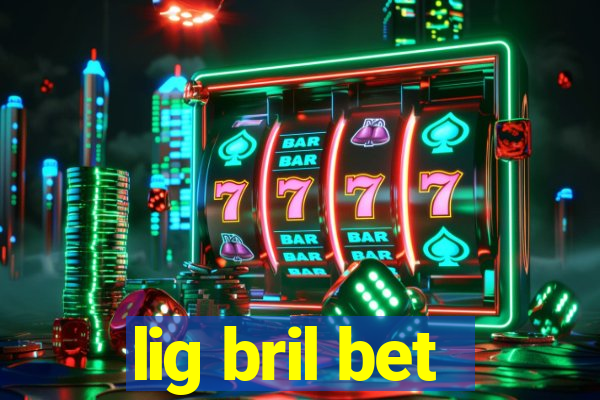 lig bril bet
