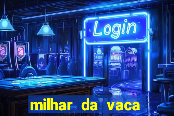 milhar da vaca mais atrasada