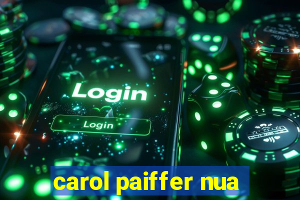 carol paiffer nua
