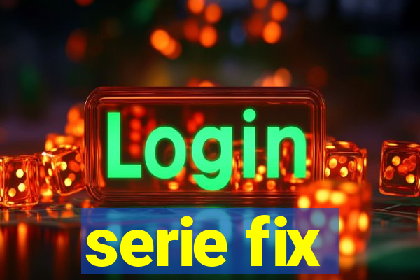 serie fix
