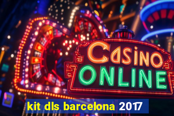 kit dls barcelona 2017