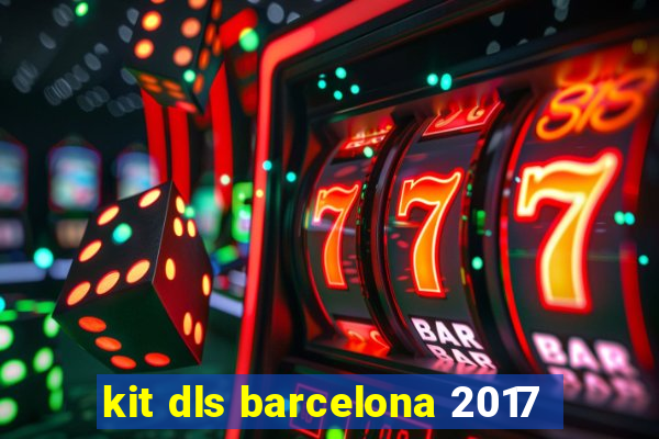 kit dls barcelona 2017