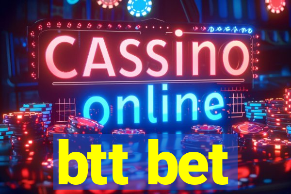 btt bet