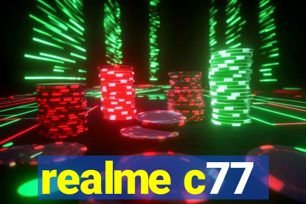realme c77