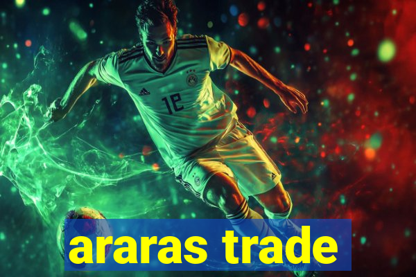 araras trade