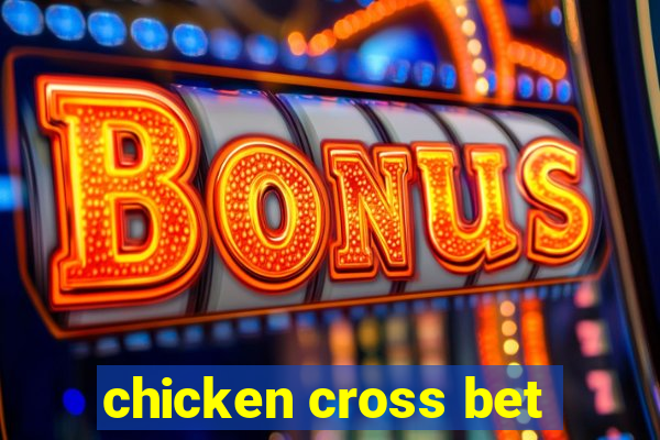 chicken cross bet