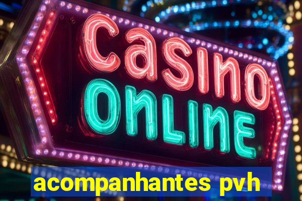 acompanhantes pvh