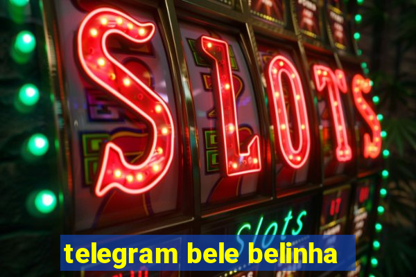 telegram bele belinha