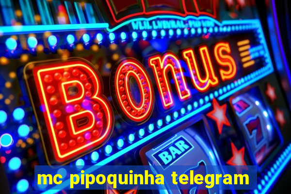 mc pipoquinha telegram