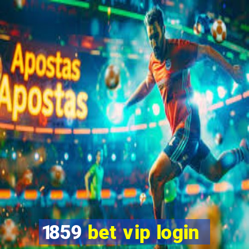 1859 bet vip login