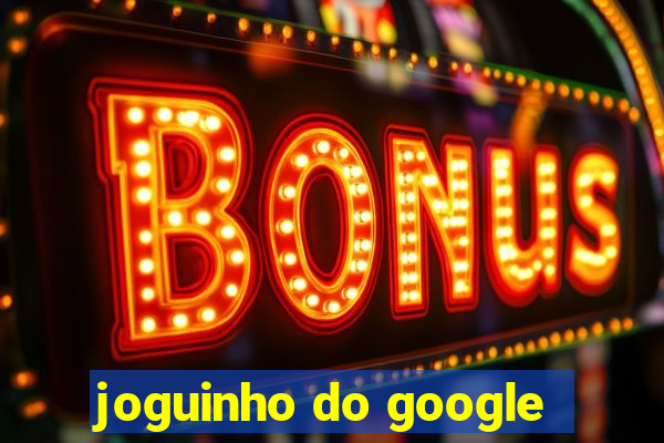 joguinho do google