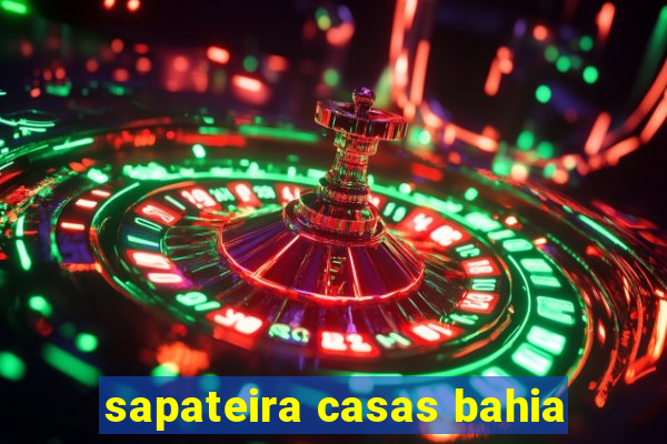 sapateira casas bahia