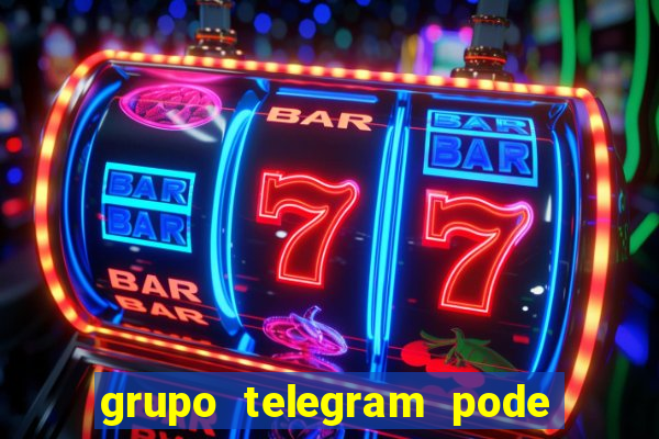 grupo telegram pode tudo 18