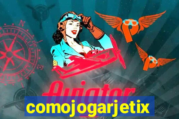 comojogarjetix
