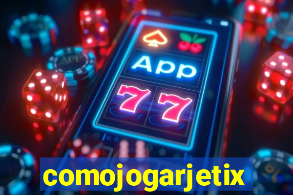 comojogarjetix
