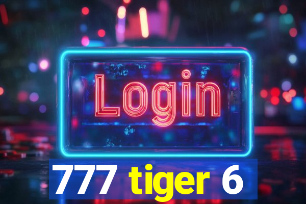 777 tiger 6
