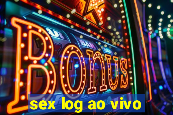 sex log ao vivo