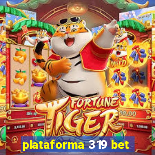 plataforma 319 bet