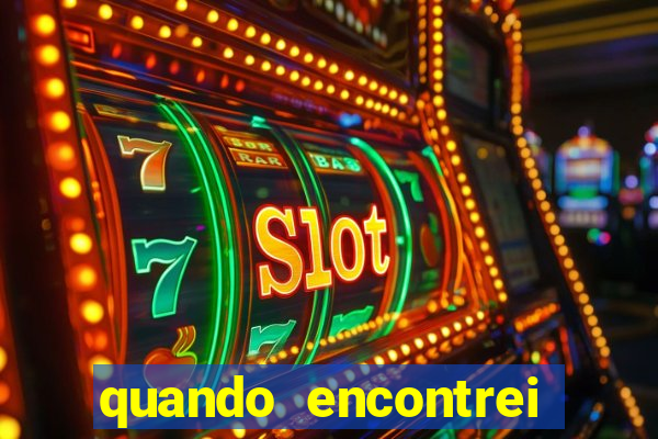 quando encontrei você filme completo dublado gratis