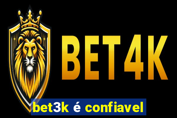 bet3k é confiavel