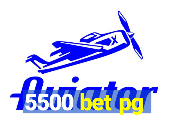 5500 bet pg