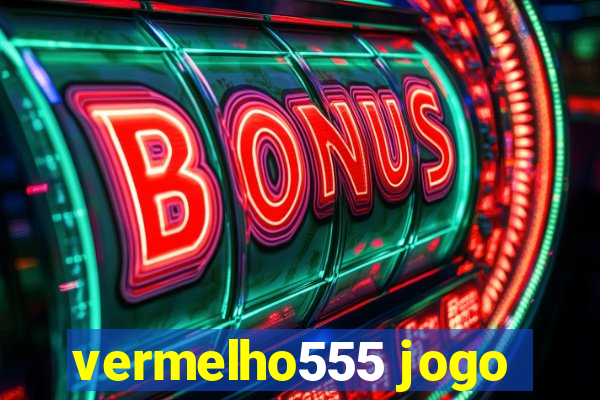 vermelho555 jogo