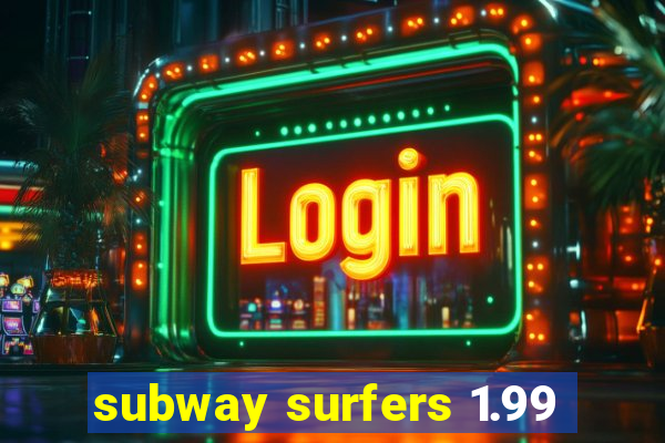 subway surfers 1.99