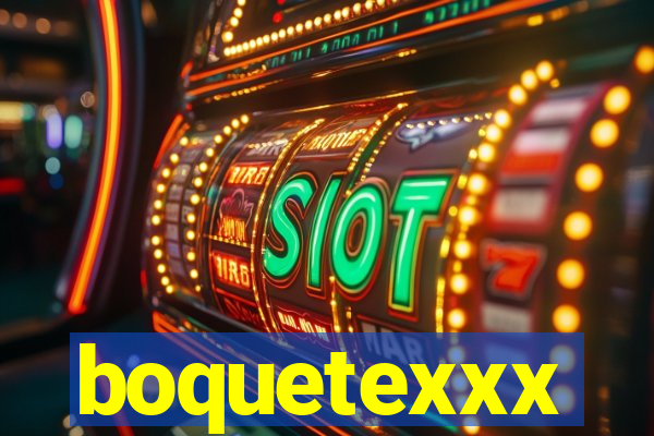 boquetexxx