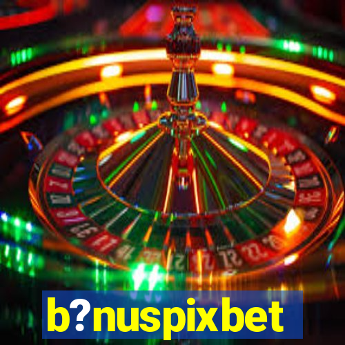 b?nuspixbet