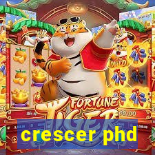 crescer phd