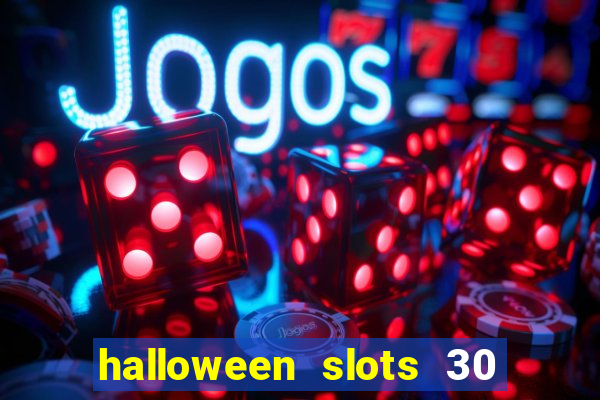 halloween slots 30 linhas multi jogos