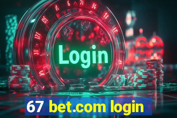 67 bet.com login