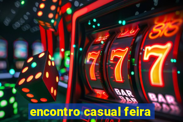 encontro casual feira