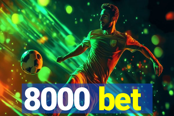 8000 bet