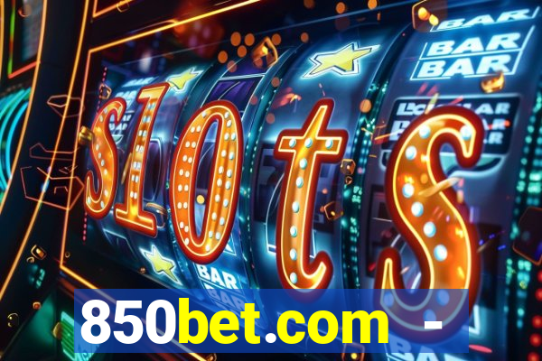850bet.com - caça-níqueis online cassino
