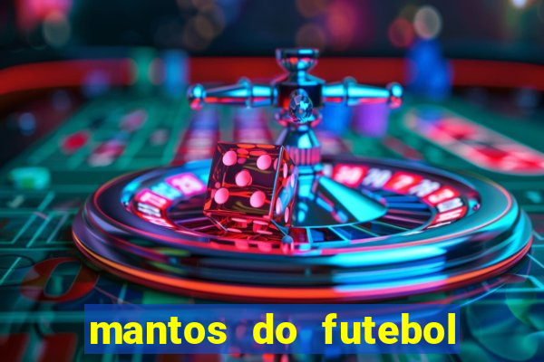 mantos do futebol jogos de hoje na tv