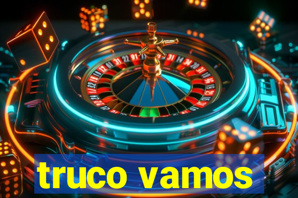 truco vamos