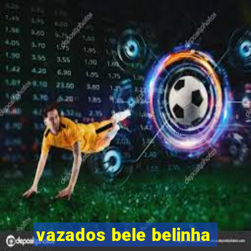 vazados bele belinha
