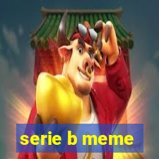 serie b meme