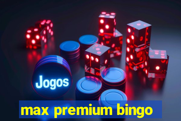 max premium bingo